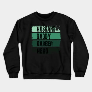 husband daddy barber hero Crewneck Sweatshirt